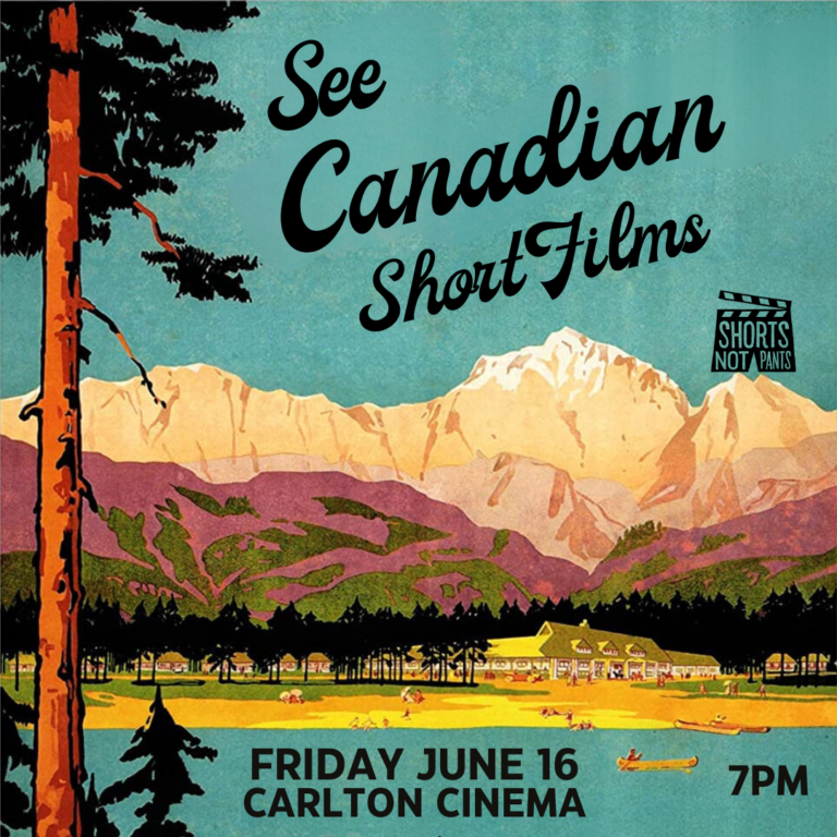 Canadian Short Films - Friday June 16 at the Carlton Cinemas